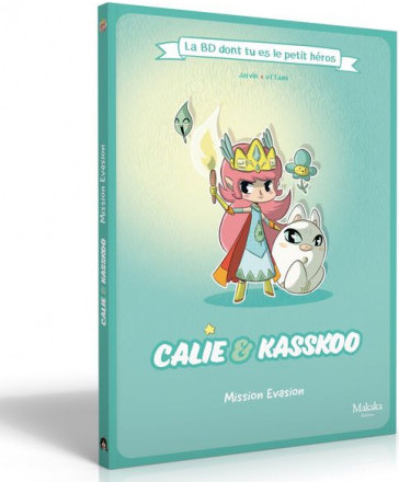 Calie kasskoo mission évasion la BD dont tu es le petit héros